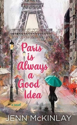 Paris Is Always a Good Idea by McKinlay, Jenn
