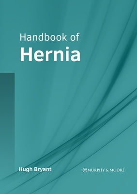Handbook of Hernia by Bryant, Hugh