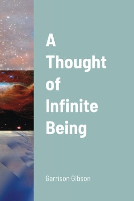 A Thought of Infinite Being by Gibson, Garrison
