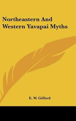 Northeastern And Western Yavapai Myths by Gifford, E. W.
