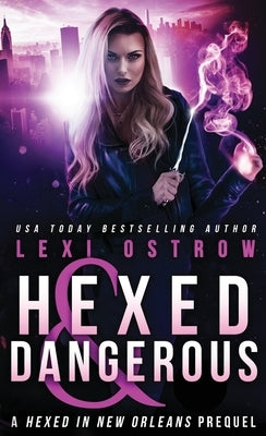 Hexed and Dangerous by Ostrow, Lexi