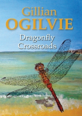 Dragonfly Crossroads by Ogilvie, Gillian