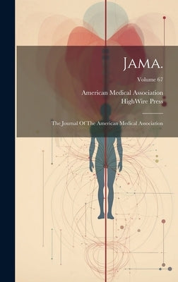 Jama.: The Journal Of The American Medical Association; Volume 67 by Association, American Medical