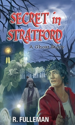 Secret in Stratford: A Ghost Story by Fulleman, R.