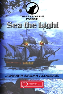 Tales From the Forest: Sea The Light by Aldridge, Johanna