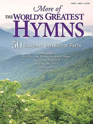 More of the World's Greatest Hymns: 50 Favorite Hymns of Faith by Hal Leonard Corp