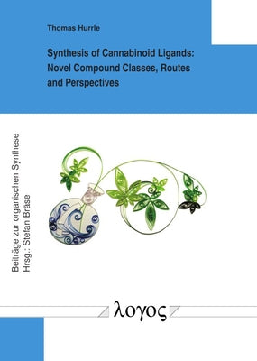 Synthesis of Cannabinoid Ligands: Novel Compound Classes, Routes and Perspectives by Hurrle, Thomas