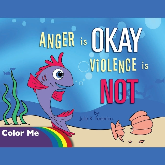 Anger is OKAY Violence is NOT Coloring Book by Federico, Julie