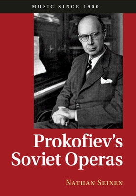 Prokofiev's Soviet Operas by Seinen, Nathan