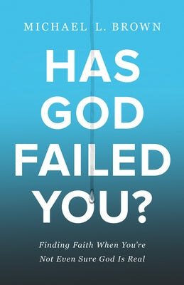 Has God Failed You? by Brown, Michael L.
