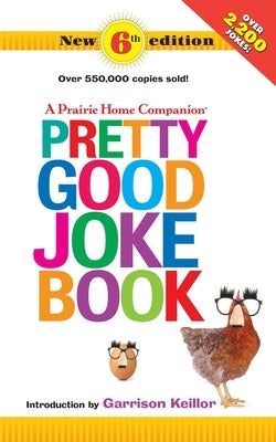 Pretty Good Joke Book: 6th Edition by Keillor, Garrison