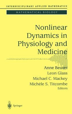 Nonlinear Dynamics in Physiology and Medicine by Beuter, Anne