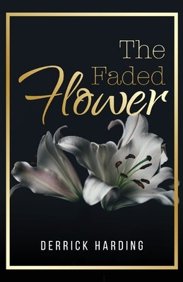 The Faded Flower by Harding, Derrick