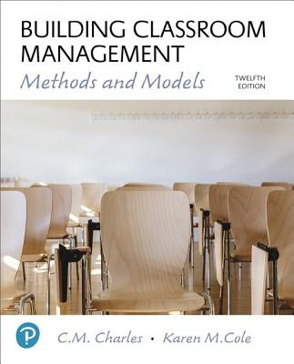 Building Classroom Management: Methods and Models Plus Mylab Education with Enhanced Pearson Etext -- Access Card Package [With Access Code] by Charles, C.