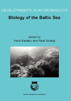 Biology of the Baltic Sea: Proceedings of the 17th Bmb Symposium, 25-29 November 2001, Stockholm, Sweden by Kautsky, Hans