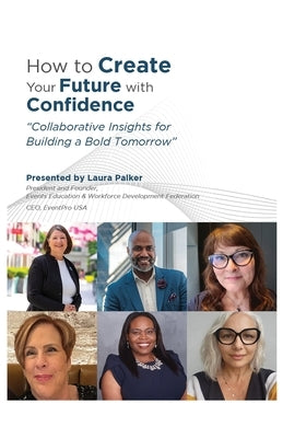 How to Create Your Future with Confidence by Palker, Laura