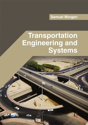 Transportation Engineering and Systems by Morgan, Samuel