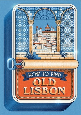 How to Find Old Lisbon by Yuet Ling Pang, Helen