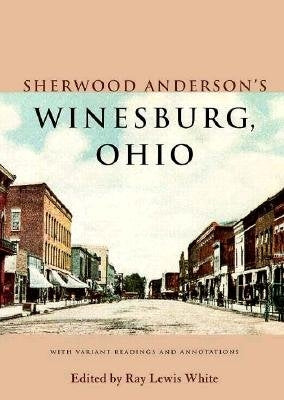 Sherwood Anderson's Winesburg, Ohio: With Variant Readings and Annotations by Anderson, Sherwood