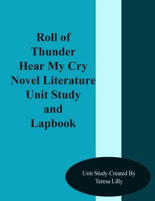 Roll of Thunder Hear My Cry Novel Literature Unit Study and Lapbook by Lilly, Teresa Ives