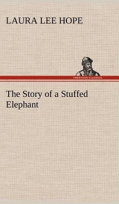 The Story of a Stuffed Elephant by Hope, Laura Lee