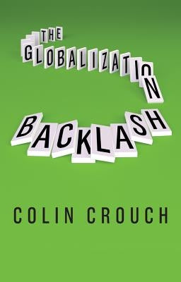 The Globalization Backlash by Crouch, Colin