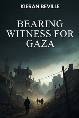 Bearing Witness For Gaza by Beville, Kieran