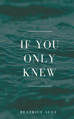 If you only knew by Alys, Beatrice