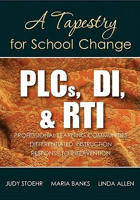 PLCs, DI, & RTI: A Tapestry for School Change by Stoehr, Judy