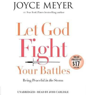 Let God Fight Your Battles: Being Peaceful in the Storm by Meyer, Joyce