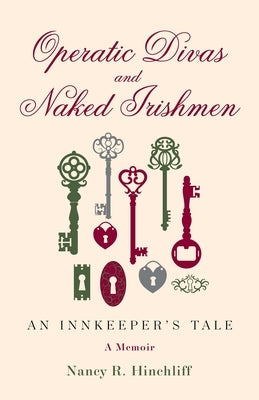 Operatic Divas and Naked Irishmen: An Innkeeper's Tale by Hinchliff, Nancy R.