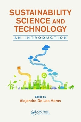 Sustainability Science and Technology: An Introduction by de Las Heras, Alejandro