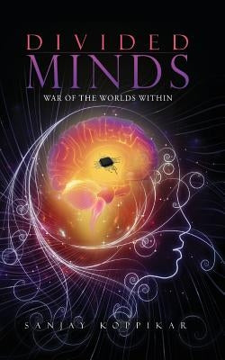 Divided Minds: War of the Worlds Within by Koppikar, Sanjay