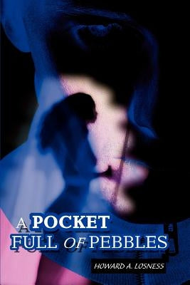 A Pocket Full of Pebbles by Losness, Howard a.