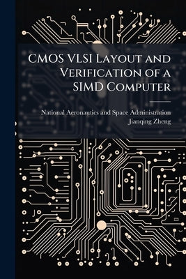 CMOS VLSI Layout and Verification of a SIMD Computer by National Aeronautics and Space Admini