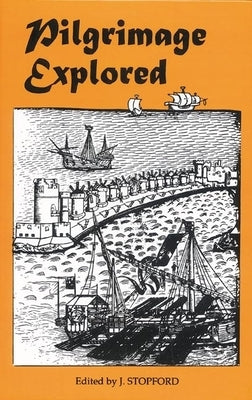 Pilgrimage Explored by Stopford, J.