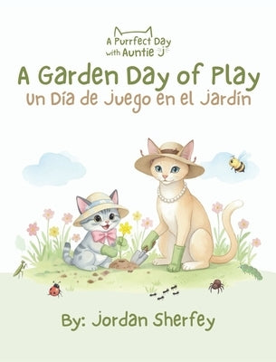 A Purrfect Day with Auntie J: A Garden Day Of Play by Sherfey, Jordan