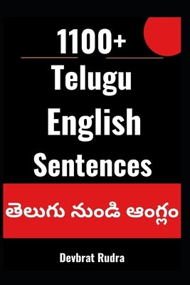 1100+ Telugu to English Translation Sentences For English Speaking Beginners by Rudra, Devbrat
