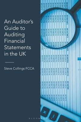 An Auditor's Guide to Auditing Financial Statements in the UK by Collings, Steve