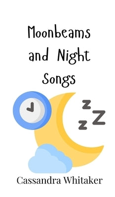 Moonbeams and Night Songs by Whitaker, Cassandra