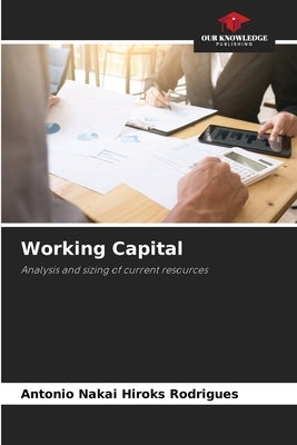 Working Capital by Rodrigues, Antonio Nakai Hiroks