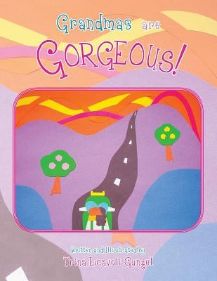 Grandmas Are Gorgeous! by Gunzel, Trina Licavoli