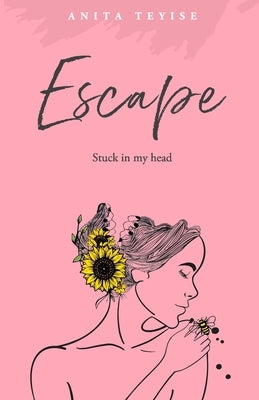 Escape: Stuck in my head by Teyise, Anita