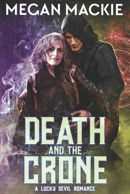 Death and the Crone: A Lucky Devil Romance by MacKie, Megan