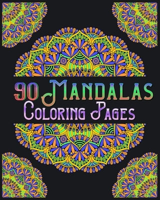 90 Mandalas Coloring Pages: mandala coloring book for all: 90 mindful patterns and mandalas coloring book: Stress relieving and relaxing Coloring by Publishing, Soukhakouda