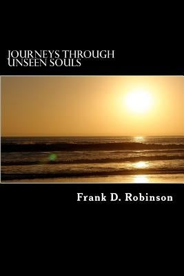 Journeys through unseen souls by Robinson, Frank D.