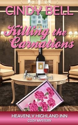 Killing the Carnations by Bell, Cindy