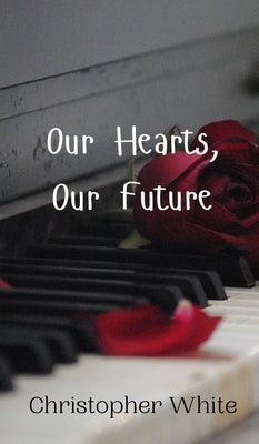 Our Hearts, Our Future by White, Christopher