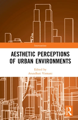 Aesthetic Perceptions of Urban Environments by Virmani, Arundhati
