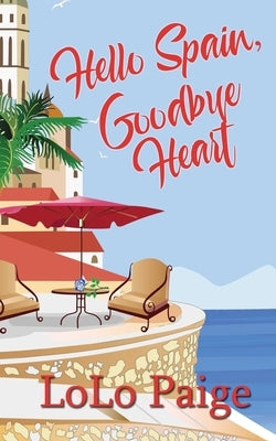 Hello Spain, Goodbye Heart by Paige, Lolo
